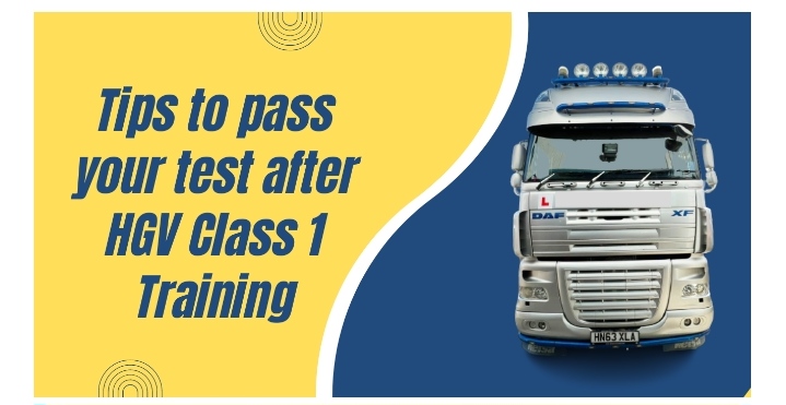 Tips To Pass Your Test After HGV Class 1 Training